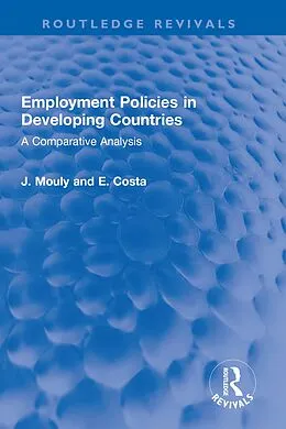 E-Book (epub) Employment Policies in Developing Countries von J. Mouly, E. Costa