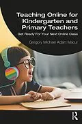 E-Book (pdf) Teaching Online for Kindergarten and Primary Teachers von Gregory Michael Adam Macur