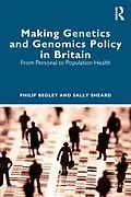 E-Book (epub) Making Genetics and Genomics Policy in Britain von Philip Begley, Sally Sheard