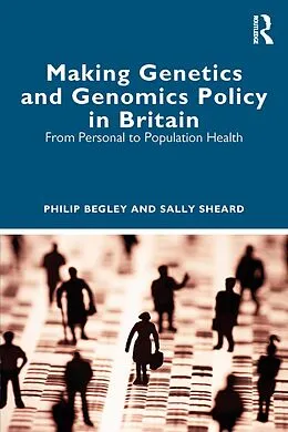 E-Book (epub) Making Genetics and Genomics Policy in Britain von Philip Begley, Sally Sheard