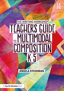 eBook (pdf) The Writing Workshop Teacher's Guide to Multimodal Composition (K-5) de Angela Stockman