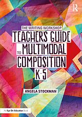 eBook (epub) The Writing Workshop Teacher's Guide to Multimodal Composition (K-5) de Angela Stockman