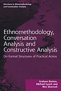 E-Book (pdf) Ethnomethodology, Conversation Analysis and Constructive Analysis von Graham Button, Michael Lynch, Wes Sharrock