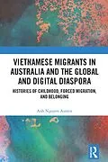 E-Book (pdf) Vietnamese Migrants in Australia and the Global Digital Diaspora von Anh Nguyen Austen