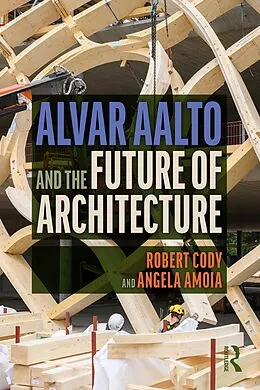 E-Book (pdf) Alvar Aalto and the Future of Architecture von Robert Cody, Angela Amoia