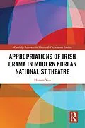 E-Book (epub) Appropriations of Irish Drama in Modern Korean Nationalist Theatre von Hunam Yun