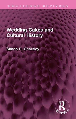 eBook (pdf) Wedding Cakes and Cultural History de Simon Charsley