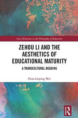 E-Book (epub) Zehou Li and the Aesthetics of Educational Maturity von Flora Liuying Wei