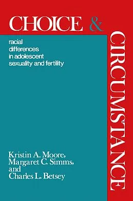 E-Book (pdf) Choice and Circumstance von Kristen A. Moore, Margaret C. Simms, Charles L. Betsy