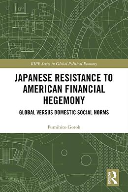 E-Book (epub) Japanese Resistance to American Financial Hegemony von Fumihito Gotoh