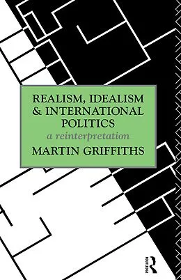 E-Book (epub) Realism, Idealism and International Politics von Martin Griffiths