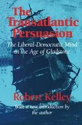 E-Book (epub) The Transatlantic Persuasion von Robert Kelley
