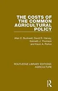 E-Book (epub) The Costs of the Common Agricultural Policy von Allan E. Buckwell, David R. Harvey, Kenneth J. Thomson
