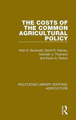 E-Book (epub) The Costs of the Common Agricultural Policy von Allan E. Buckwell, David R. Harvey, Kenneth J. Thomson