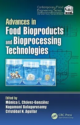 E-Book (pdf) Advances in Food Bioproducts and Bioprocessing Technologies von Monica Lizeth Chavez-Gonzalez, Nagamani Balagurusamy, Christobal Aguilar