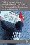 PDF Tracing Japanese Leftist Political Activism (1957 - 2017) von Kevin Coogan, Claudia Derichs