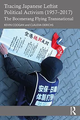 PDF Tracing Japanese Leftist Political Activism (1957 - 2017) von Kevin Coogan, Claudia Derichs