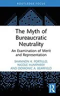 E-Book (epub) The Myth of Bureaucratic Neutrality von Shannon K. Portillo, Nicole Humphrey, Domonic A. Bearfield