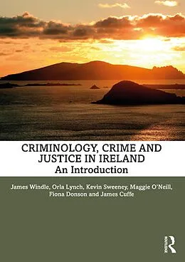 E-Book (epub) Criminology, Crime and Justice in Ireland von James Windle, Orla Lynch, Kevin Sweeney