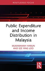 E-Book (epub) Public Expenditure and Income Distribution in Malaysia von Mukaramah Harun, Sze Ying Loo