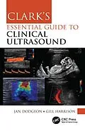 E-Book (epub) Clark's Essential Guide to Clinical Ultrasound von Jan Dodgeon, Gill Harrison