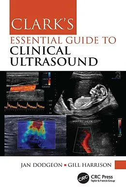 E-Book (epub) Clark's Essential Guide to Clinical Ultrasound von Jan Dodgeon, Gill Harrison