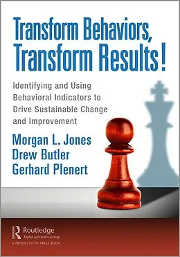 E-Book (epub) Transform Behaviors, Transform Results! von Morgan Jones, Drew Butler, Gerhard Plenert