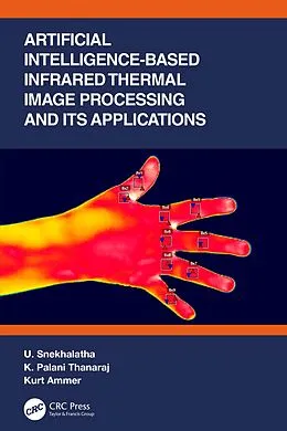 E-Book (pdf) Artificial Intelligence-based Infrared Thermal Image Processing and its Applications von U. Snekhalatha, K. Palani Thanaraj, Kurt Ammer