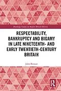 E-Book (epub) Respectability, Bankruptcy and Bigamy in Late Nineteenth- and Early Twentieth-Century Britain von John Benson