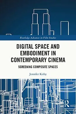 E-Book (pdf) Digital Space and Embodiment in Contemporary Cinema von Jennifer Kirby