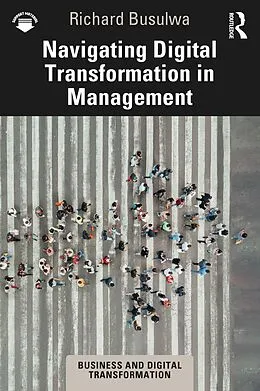 E-Book (pdf) Navigating Digital Transformation in Management von Richard Busulwa