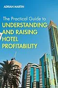 PDF The Practical Guide to Understanding and Raising Hotel Profitability von Adrian Martin