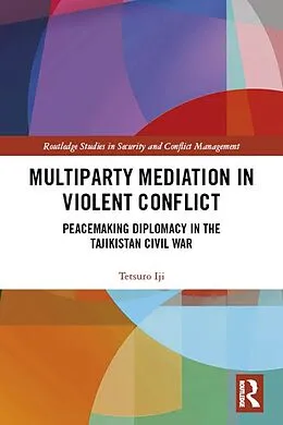 E-Book (pdf) Multiparty Mediation in Violent Conflict von Tetsuro Iji