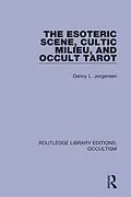 E-Book (epub) The Esoteric Scene, Cultic Milieu, and Occult Tarot von Danny L. Jorgensen