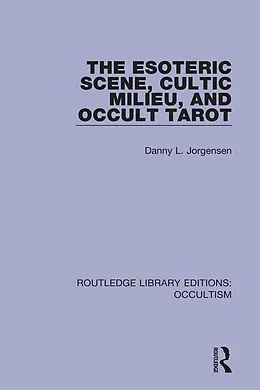 E-Book (epub) The Esoteric Scene, Cultic Milieu, and Occult Tarot von Danny L. Jorgensen