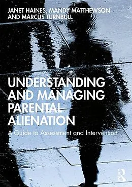 E-Book (epub) Understanding and Managing Parental Alienation von Janet Haines, Mandy Matthewson, Marcus Turnbull