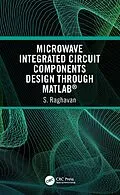 E-Book (epub) Microwave Integrated Circuit Components Design through MATLAB® von S. Raghavan