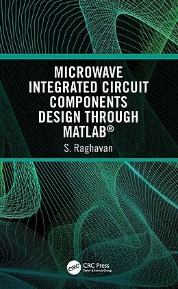 E-Book (epub) Microwave Integrated Circuit Components Design through MATLAB® von S. Raghavan