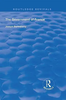 PDF The Government of France von Joseph Barthelemy