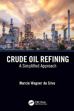 E-Book (epub) Crude Oil Refining von Marcio Wagner Da Silva