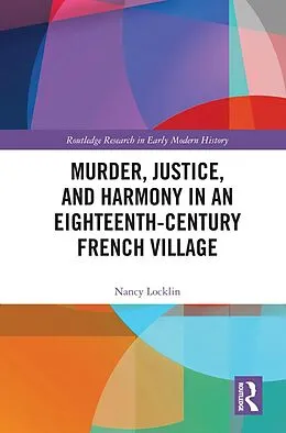 E-Book (pdf) Murder, Justice, and Harmony in an Eighteenth-Century French Village von Nancy Locklin