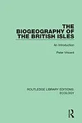 E-Book (pdf) The Biogeography of the British Isles von Peter Vincent