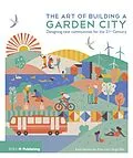 E-Book (pdf) The Art of Building a Garden City von Kate Henderson, Katy Lock, Hugh Ellis