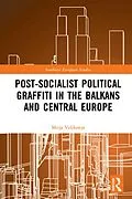 E-Book (epub) Post-Socialist Political Graffiti in the Balkans and Central Europe von Mitja Velikonja