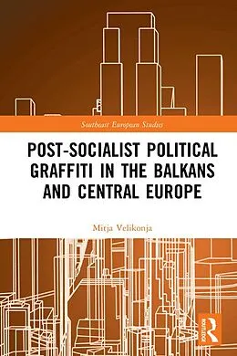 E-Book (epub) Post-Socialist Political Graffiti in the Balkans and Central Europe von Mitja Velikonja