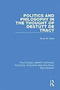E-Book (epub) Politics and Philosophy in the Thought of Destutt de Tracy von Brian W. Head