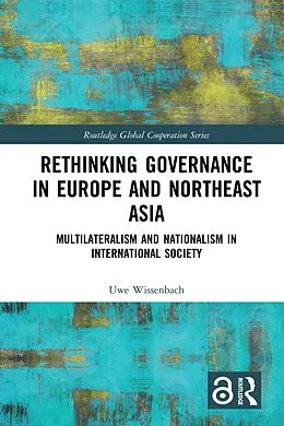 E-Book (pdf) Rethinking Governance in Europe and Northeast Asia von Uwe Wissenbach