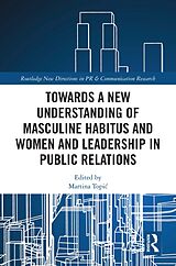 eBook (pdf) Towards a New Understanding of Masculine Habitus and Women and Leadership in Public Relations de 