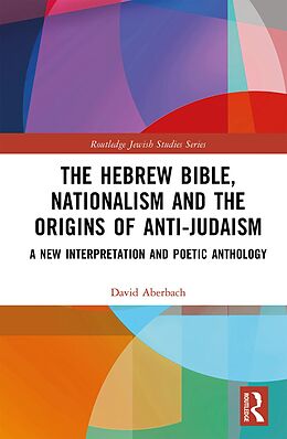 eBook (epub) The Hebrew Bible, Nationalism and the Origins of Anti-Judaism de David Aberbach