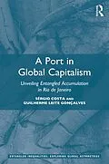 E-Book (pdf) A Port in Global Capitalism von Sérgio Costa, Guilherme Leite Gonçalves